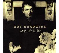 Guy Chadwick - Lazy Soft And Slow