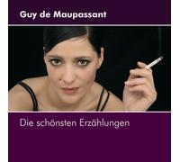 Guy De Maupassant - Die Schönsten Erzählungen