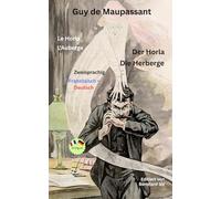 Guy de Maupassant - Le Horla & L'Auberge - Der Horla & Die Herberge - Bilinguale Ausgabe: Zweisprachig Französisch - Deutsch (Spiegelsatz)