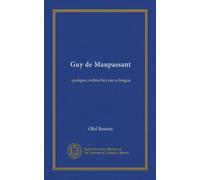 Guy de Maupassant: quelques recherches sur sa langue