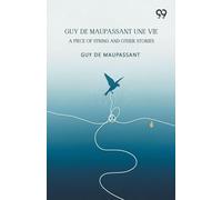 Guy De Maupassant Une Vie: A Piece Of String And Other Stories