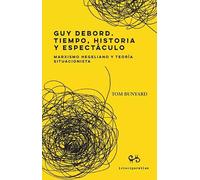 Guy Debord. Tiempo, historia y espectáculo