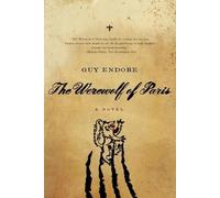 The Werewolf of Paris: A Novel
