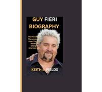 GUY FIERI BIOGRAPHY: The Flavortown Phenomenon - How a Food TV Maverick Changed American Eats