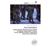 Guy Gabaldon: United States Marine Corps, Battle of Saipan, World War II, Navy Cross, Medal of Honor, Japanese American internment