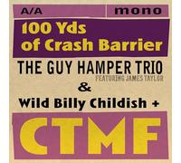 Guy Hamper Trio / Wild Billy Childish & CTMF - 100 Yds of Crash Barrier