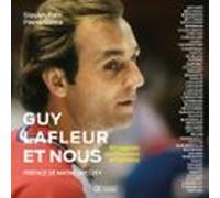Guy Lafleur Et Nous : 50 Regards Sur Lathlète Et Lhomme (audiolibro)