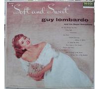 GUY LOMBARDO - Soft and Sweet [LP Record]
