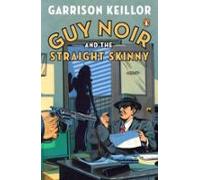 Guy Noir And The Straight Skinny (ebook)