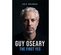 Guy Oseary: The First Yes: Four Decades of Betting on the Right People, from the Music Business to the Frontier of Technology