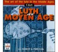 Guy Robert & Perceval - Art of the Lute in the Middle Ages