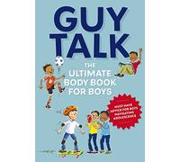 Guy Talk | Softcover: The Ultimate Boy's Body Book with Stuff Guys Need to Know While Growing Up Great!