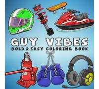 Guy Vibes Bold & Easy Coloring Book: +50 Relaxing Designs Men Will Love Featuring Sports, Tech, Outdoors, Cars, and More for Adults and Seniors