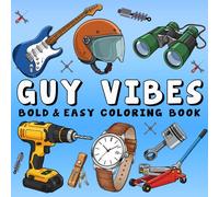 Guy Vibes Bold & Easy Coloring Book: +50 Relaxing Designs Men Will Love Featuring Sports, Tech, Outdoors, Trucks, and More for Adults and Seniors