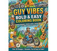 Guy Vibes Bold & Easy Coloring Book: Simple, Relaxing & Masculine Designs for Stress Relief - 50+ Bold Pages of Cool Hobbies Including Sports, Cars, Outdoors, Tech, and More