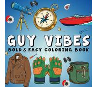 Guy Vibes Coloring Book: +50 Bold & Easy Designs Guys Will Enjoy Featuring Sports, Tech, Outdoors, Car, and More for Teens, Adults and Seniors