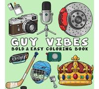 Guy Vibes: Coloring Book for Adults and Teens, Bold & Easy, Simple and Big Designs for Relaxation Featuring Cars, Tech, Outdoors, Gadgets, and More