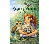 Guya e gli Animali del Bosco: Favole per bambini