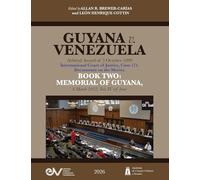 GUYANA v. VENEZUELA. Arbitral Award of 3 October 1899. International Court of Justice, Case 171. Documents on the Merits. BOOK TWO: MEMORIAL OF GUYANA, 8 March 2022, Vols IV (of four