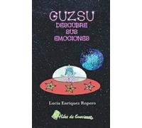 Guzsu descubre sus emociones | Lucia Enriquez Ropero