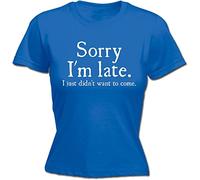 GVSCVS Women's Sorry I'm Late I Just Didn'T Want to Come - Fitted T-Shirt Blue(X-Large)