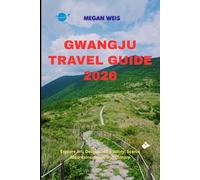 Gwangju Travel Guide 2026: Explore Art, Democratic History, Scenic Mountains, Food, and Culture