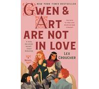 Gwen & Art Are Not in Love: The Camelot Disasters: Book One: 1