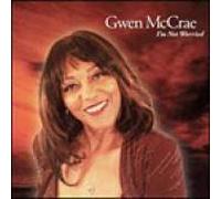 Gwen Mccrae - I'm Not Worried