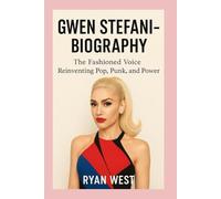 GWEN STEFANI-BIOGRAPHY: The Fashioned- Voice Reinventing Pop, Punk, and Power
