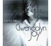 Gwendolyn Joy - Love Is...