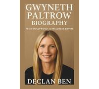GWYNETH PALTROW BIOGRAPHY: From Hollywood to Wellness Empire