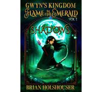 Gwyn's Kingdom: Flame in the Emerald Shadows Vol 1