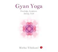 Gyan Yoga: Knowledge, Acceptance, Identity,Truth