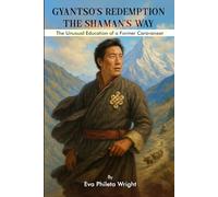 Gyantso's Redemption: The Shaman's Way (Trilogy of the Tea Horse Trail Travelers)