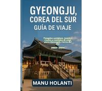 GYEONGJU COREA DEL SUR GUÍA DE VIAJE: Templos antiguos tumbas reales y consejos de viaje para Gyeongju Corea del Sur 2025 2026