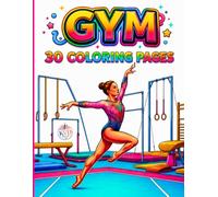 GYM - 30 Gymnastics Coloring Pages for Kids and Teens - Ages 5 and up: Coloring Book with 30 Stylish Gymnast Drawings to Color - Passion Gift for Girls