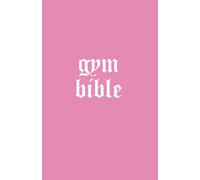 Gym Bible Pink Edition: For Women - Ultimate Compact Fitness Journal | Workout Log Book, Gym Planner, Progress Tracker, Habit Tracker & Strength Training Log