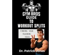 Gym Bros Guide to Workout Splits: Finding Your Training Tribe: 3