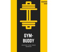 Gym Buddy: Unleash Your Inner Warrior - Workout Logbook for Strength Training, Cardio, and High-Intensity Programs: 100-Page Fitness Journal to Track ... Weights, Cardio Sessions, and Calories Burned
