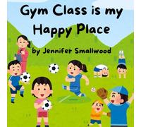 Gym Class is my Happy Place: Part of the Happy Place Series