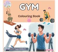 Gym Coloring Book for Adults: Fitness, Workout & Motivation Coloring Pages: Stress-Relieving Gym Scenes Featuring Athletes, Workouts & High-Energy Fitness Art