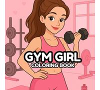 GYM GIRL COLORING BOOK: A Fun Fitness-Themed Coloring Book for Girls Who Love the Gym