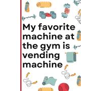 Gym Goals: Vending Machine Enthusiast's Journal: My favourite machine at the gym is vending machine.