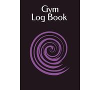 Gym Log Book - 365 Days of Progress: This all-in-one 365-day workout journal is designed to last you the entire year-saving you hassle and cost of buying multiple logs annually.