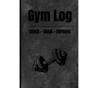 Gym Log: Workout Logbook for Strength Training & Fitness Progress Tracking: Undated Training Journal with 112 Workout Pages, Personal Records & Progress Tracker