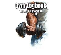 Gym logbook: 180 Days Of Progress