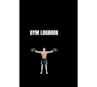 GYM LOGBOOK: Diario di Allenamento Professionale: 100 Pagine per Tracciare Esercizi, Serie, Ripetizioni e Carichi - Formato 6x9 pollici