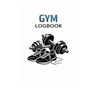Gym Logbook: Track Workouts, Record Progress, and Stay Consistent in the Gym