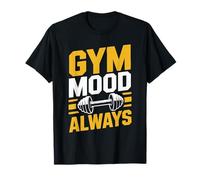 Gym Mood Always - Diseño de Entrenamiento de motivación para Fitness Camiseta
