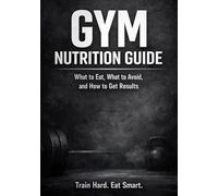 Gym Nutrition Guide: What to Eat, What to Avoid, and How to Get Results (Lets Get Fit)